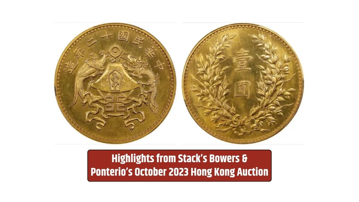 Highlights from Stack’s Bowers & Ponterio’s October 2023 Hong Kong Auction showcase remarkable numismatic treasures.